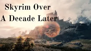 Why Skyrim Is Still So Popular | Why We Still Play Over a Decade Later