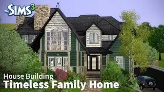 Timeless Family Home | The Sims 3 House Building