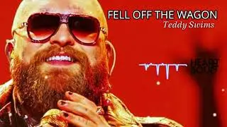 FELL OFF THE WAGON - TEDDY SWIMS | OFFICIAL AUDIO