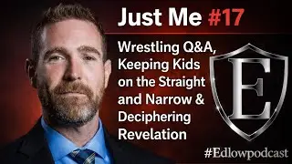 Just Me #17 - Wrestling Q&A, Keeping Kids on the Straight and Narrow & Deciphering Revelation