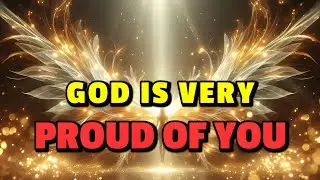 Chosen One, God Is Very Proud Of You. 