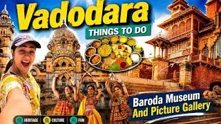 Vadodara Travel Guide | Top Places, Street Food & Things to Do in Baroda