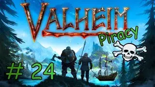 LIVE / VALHEIM PIRACY / EPISODE 24