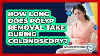 How Long Does Polyp Removal Take During Colonoscopy?