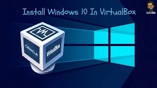 How to Install Windows 10 in VirtualBox | Windows 10 install | Tech MAQ