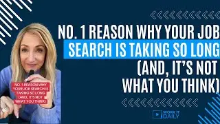 NO. 1 REASON WHY YOUR JOB SEARCH IS TAKING SO LONG (AND, IT&rsquo;S NOT WHAT YOU THINK)