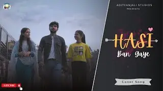 Hasi - Hamari Adhuri Kahani (Cover) | Adityanjali ft. Lata & Anjali | Monsoon Special | 2023 |