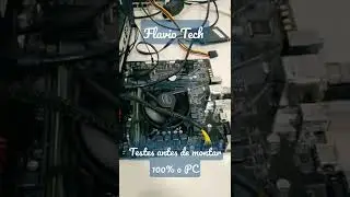 Teste seu PC antes de por no Gabinete, Dicas Flavio Tech