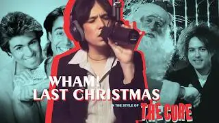 Last Christmas In The Style Of The Cure!