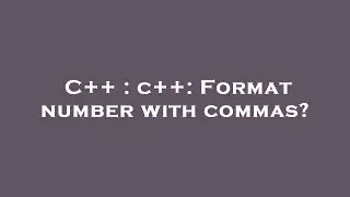 C++ : c++: Format number with commas?