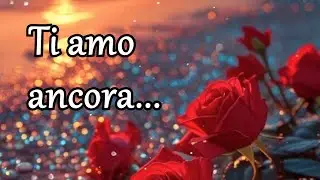 Ti amo ancora...