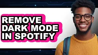 How to Remove Dark Mode in Spotify (full Guide)