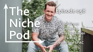 The Niche Episode 058 &ndash; BGI Group, Genebass, Astellas, Seagen, Parexel, Hyperfine SPAC