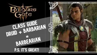 BarBEARian! | Руководство по мультиклассу друида-варвара в Baldur's Gate 3 | Уровни 1-12 и обучен...