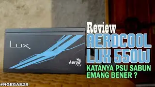 Review Aerocool Lux 550W Non-RGB | Layak Dibeli Untuk Midrange Build ?