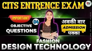 Fashion Design Technology Class-04| CITS Entrance Exam 2025 | FDT Most Important Questions CITS