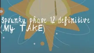 SPRUNKY PHASE 12 DEFINITIVE REMASTER (MY TAKE) #sprunkiincredibox #viral 