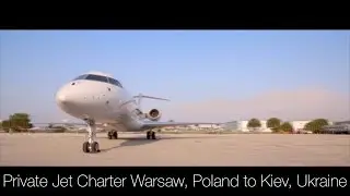 Private Jet Charter Warsaw, Poland to Kiev, Ukraine (2021)