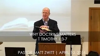 Sermon - Why Doctrine Matters (04.10.16)