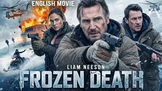 Liam Neeson In FROZEN DEATH - Hollywood Free English Movie | Blockbuster Action Thriller New Movie 