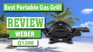 Weber Q1200 Series Portable Gas Grill Review - Best Small Gas Grill