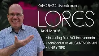 Livestream 04-25-22 LORES and More | VSL Free Instrument Installation and UNIFY Tips