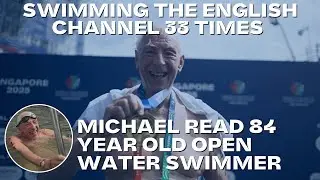 Michael Read: 84-Year-Old Swimming Legend Who Conquered the English Channel 33 Times