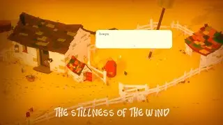 Новые расстройства [The Stillness of the Wind] |Прохождение: Серия №4|