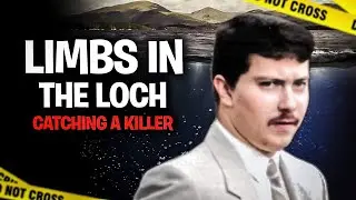Limbs in the Loch: Catching a Killer (BBC Documentary)