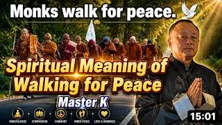 Monks Walk For Peace🙏Spiritual Meaning of Walking for Peace. WHY? What Is The Purpose? #peace