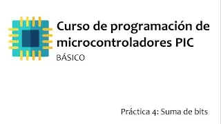 Curso de programaci&oacute;n de PICs | B&aacute;sico | P4 Suma de bits