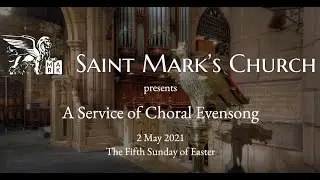 Choral Evensong on the Fifth Sunday of Easter - 5.2.21