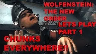 Chunks Everywhere!! Wolfenstein The New Order Lets Play Part 1 HD