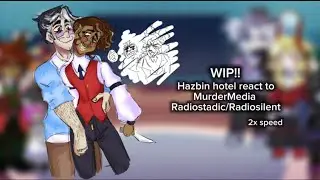 Hazbinhotel React to MurderMedia/Radiostadic / 2X SPEED / AU!!