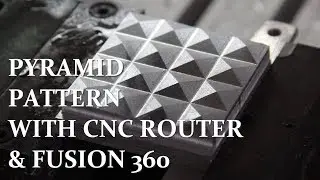How To Make Pyramid Pattern With CNC Router & Fusion 360