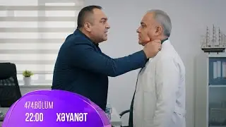 Xəyanət Serialı (474-c&uuml; B&ouml;l&uuml;m ANALİZİ): Mahir, səni almazın yanında g&ouml;rsəm...