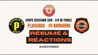 PLAISANCE - FU NARBONNE (Coupe Occitanie U20) : Le r&eacute;sum&eacute; et les r&eacute;actions !