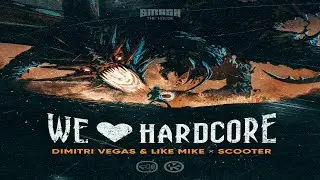 Scooter x Dimitri Vegas & Like Mike - We Love Hardcore
