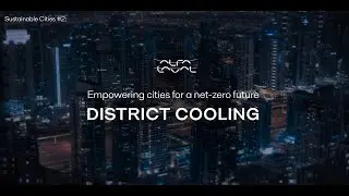 District Cooling in Sustainable Cities - an efficient system
