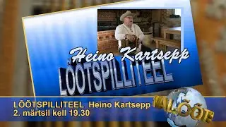 2.03.24.LÕÕTSPILLITEEL  Heino Kartsepp      ESMAESITUS.