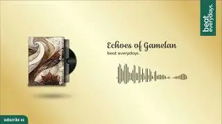 Echoes of Gamelan - beat everydays. | instrumental music for working no copyright