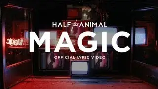 Half the Animal - Magic (Official Lyric Video)