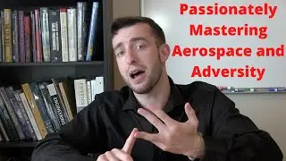 Passionately Mastering Aerospace and Adversity