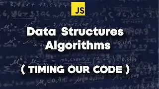 Learn Javascript Algorithm and Data Structure | Timing Our Code