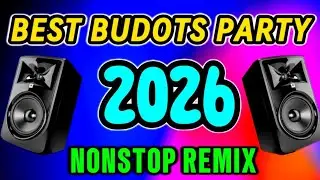 BEST🔥 BUDOTS PARTY ALL TIKTOK VIRAL NONSTOP REMIX 2026🇵🇭