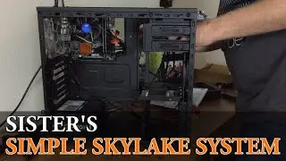 Episode 20 - Sister's Simple Skylake System