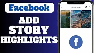 How To Add Story Highlights On Facebook