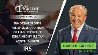 Innocent Spouse Relief vs Separation Of Liability Relief Explained By IRS Tax Lawyer Greene