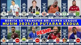 UPDATE 50 TRANSFER‼️RESMI‼️BRI SUPER LEAGUE PUTARAN KEDUA🔥 PERSIB - PERSIJA - PERSEBAYA - AREMA