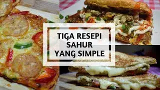 TIGA RESEPI SAHUR YANG SIMPLE